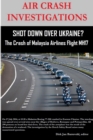 Image for AIR CRASH INVESTIGATIONS - SHOT DOWN OVER UKRAINE? - The Crash of Malaysia Airlines Flight MH17