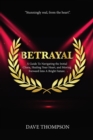 Image for Betrayal; A Guide To Navigating the Initial Chaos, Healing Your Heart, and Moving Forward Into Bright Future (paperback)