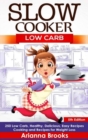 Image for Slow Cooker: Low Carb: 250 Low Carb, Healthy, Delicious, Easy Recipes: Cooking and Recipes for Weight Loss