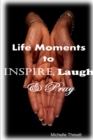 Image for Life Moments to Inspire, Laugh &amp; Pray