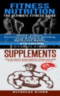 Image for Fitness Nutrition &amp; Supplements: Fitness Nutrition: The Ultimate Fitness Guide &amp; Supplements: The Ultimate Supplement Guide For Men
