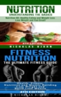 Image for Nutrition &amp; Fitness Nutrition: Nutrition: Understanding The Basics &amp; Fitness Nutriton: The Ultimate Fitness Guide