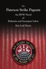 Image for The Paterson Strike Pageant: An IWW Novel of Bohemia and Insurgent Labor