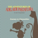 Image for THE ADVENTURES OF ADELAIDE PASTAFLORA Journey to Cheeseshire