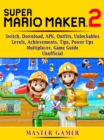 Image for Super Mario Maker 2, Switch, Download, Apk, Outfits, Unlockables, Levels, Achievements, Tips, Power Ups, Multiplayer, Game Guide Unofficial