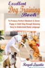Image for Excellent Dog Training Book: To Produce Perfect Obedient &amp; Clever Puppy or Adult Dog through Amazing Easy to Understand Body Language