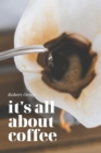 Image for It&#39;s all about Coffee