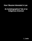 Image for How I Became Interested in Law: An Autobiographical Tale of an Indigenous American