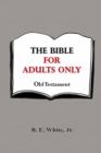 Image for The Bible for Adults Only - Old Testament