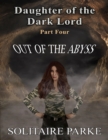 Image for Daughter of the Dark Lord, Part Four, Out of the Abyss