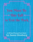 Image for You Must Be This Tall to Exit the Park