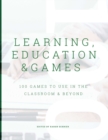 Image for Learning, Education &amp; Games, Volume 3: 100 Games to Use in the Classroom &amp; Beyond