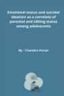 Image for Emotional status and suicidal ideation as a correlate of parental and sibling status among adolescents