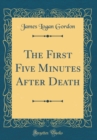 Image for The First Five Minutes After Death (Classic Reprint)