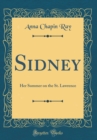 Image for Sidney: Her Summer on the St. Lawrence (Classic Reprint)