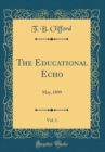 Image for The Educational Echo, Vol. 1: May, 1899 (Classic Reprint)