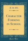 Image for Character Forming in School (Classic Reprint)