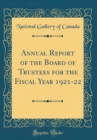 Image for Annual Report of the Board of Trustees for the Fiscal Year 1921-22 (Classic Reprint)