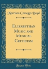 Image for Elizabethan Music and Musical Criticism (Classic Reprint)