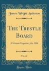 Image for The Trestle Board, Vol. 18: A Masonic Magazine; July, 1904 (Classic Reprint)