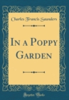 Image for In a Poppy Garden (Classic Reprint)