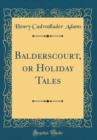 Image for Balderscourt, or Holiday Tales (Classic Reprint)