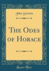 Image for The Odes of Horace (Classic Reprint)