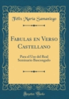 Image for Fabulas en Verso Castellano: Para el Uso del Real Seminario Bascongado (Classic Reprint)