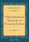 Image for A Brotherhood Treasury of English Lyrics (Classic Reprint)