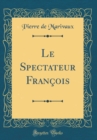 Image for Le Spectateur Francois (Classic Reprint)