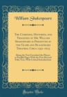 Image for The Comedies, Histories, and Tragedies of Mr. William Shakespeare as Presented at the Globe and Blackfriars Theatres, Circa 1591-1623: Being the Text Furnished the Players in Parallel Pages With the F