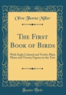 Image for The First Book of Birds: With Eight Colored and Twelve Plain Plates and Twenty Figures in the Text (Classic Reprint)