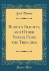 Image for Buddy&#39;s Blighty, and Other Verses From the Trenches (Classic Reprint)