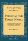 Image for Personal and Family Names: A Popular Monograph on the Origin and History of the Nomenclature of the Present and Former Times (Classic Reprint)