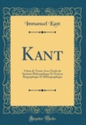 Image for Kant: Choix de Textes Avec Etude du Systeme Philosophique Et Notices Biographique Et Bibliographique (Classic Reprint)