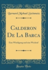 Image for Calderon De La Barca: Eine Wurdigung und eine Weckruf (Classic Reprint)