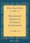 Image for Monsignor Parisis on Catholic Journalism (Classic Reprint)