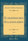 Image for Europaisches Sclavenleben, Vol. 3 (Classic Reprint)