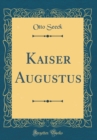 Image for Kaiser Augustus (Classic Reprint)