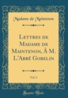 Image for Lettres de Madame de Maintenon, A M. L&#39;Abbe Gobelin, Vol. 2 (Classic Reprint)