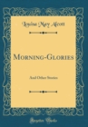 Image for Morning-Glories: And Other Stories (Classic Reprint)
