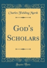 Image for God&#39;s Scholars (Classic Reprint)