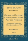 Image for Catalog of Copyright Entries; Third Series; Part 11b, Number 1, Vol. 21: Commercial Prints and Labels; January-June, 1967 (Classic Reprint)