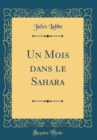 Image for Un Mois dans le Sahara (Classic Reprint)