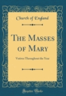 Image for The Masses of Mary: Votives Throughout the Year (Classic Reprint)