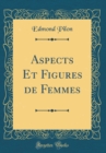 Image for Aspects Et Figures de Femmes (Classic Reprint)