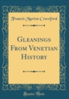 Image for Gleanings From Venetian History (Classic Reprint)