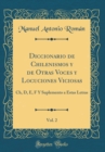 Image for Diccionario de Chilenismos y de Otras Voces y Locuciones Viciosas, Vol. 2: Ch, D, E, F Y Suplemento a Estas Letras (Classic Reprint)