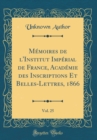 Image for Memoires de l&#39;Institut Imperial de France, Academie des Inscriptions Et Belles-Lettres, 1866, Vol. 25 (Classic Reprint)
