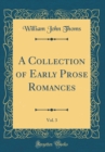Image for A Collection of Early Prose Romances, Vol. 3 (Classic Reprint)